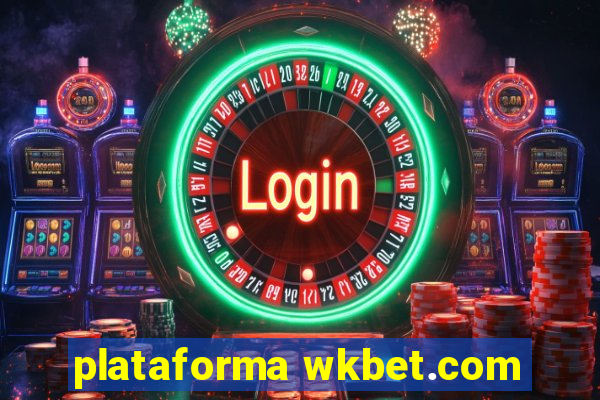 plataforma wkbet.com